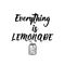 Everything is lemonade. Vector illustration. Lettering. Ink illustration