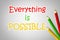 Everything Is Possible Concept