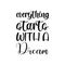 everything starts with a dream black letter quote