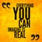 Everything you can imagine is real - Motivational and inspirational quote