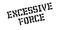 Excessive Force rubber stamp