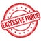 EXCESSIVE FORCE text on red grungy round rubber stamp