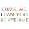 Excuse me, I have to go be awesome - Cute hand drawn nursery poster with lettering in scandinavian style.