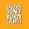 Excuses dont burn calories hand drawn vector