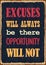 Excuses Will Always Be There Opportunity Will Not. Motivational quote. Vector poster