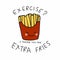 Exercise ? I though you said Extra Fries, French fires smiling cartoon vector illustration