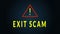Exit scam text with warning sign.