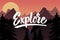 Explore. Lettering quote on background with mountains.