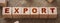 Export Word on Wood Cubes on a burlap. Trade reselling business concept