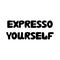 Expresso yourself. Cute hand drawn doodle bubble lettering. Isolated on white background. Vector stock illustration