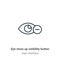 Eye close up visibility button outline vector icon. Thin line black eye close up visibility button icon, flat vector simple