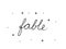 Fable phrase handwritten. Black calligraphy text. Isolated word black, lettering modern