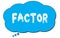 FACTOR text written on a blue thought bubble