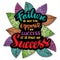 Failure is not the opposite of success. it is part of success. Motivational quotes