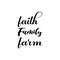 faith family farm black letter quote