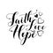 Faith Hope Love- positive handwritten text, with heart.