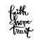 Faith, hope, trust hand lettering calligraphy.