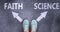 Faith and science as different choices in life - pictured as words Faith, science on a road to symbolize making decision and