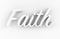 Faith - white 3D text isolated on white background