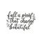 Fall is proof that change is beautiful, lettering on white background