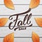 Fall sale. Autumn layout design with wooden background and fall leves. Fall sale, promotion, banner