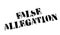 False Allegation rubber stamp