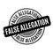 False Allegation rubber stamp