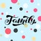 Family brush lettering. Vector stock illustration for card