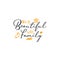 Family quote lettering typography. Life is beautiful with family