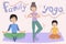 Family yoga. fitness classes for the whole family