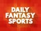 Daily Fantasy Sports text quote, concept background