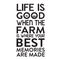 Farm Quote good for t shirt. Life is good when the farm is where your best memories are made