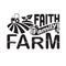 Farm Quote and saying good for t shirt. Faith family farm