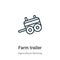 Farm trailer outline vector icon. Thin line black farm trailer icon, flat vector simple element illustration from editable