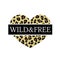Fashionable print for a t-shirt with the slogan Wild and Free on the background of heart with a leopard pattern