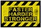 Faster, Harder, Stronger motivation quote