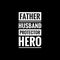 father husband protector hero simple typography