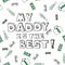 Father\'s day card. My daddy is the best