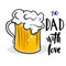 Father`s day hand lettering and glass of beer