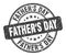 Father`s day stamp. fathers day round grunge sign.