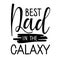 Father's Day template. Best Dad in the Galaxy. Typography poster with hand written lettering. Vector sign for Father's