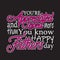 fatherday Quotes and Slogan good for T-Shirt. You re Appreciated and Loved More Than You Know Happy Fathers Day