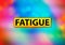 Fatigue Abstract Colorful Background Bokeh Design Illustration