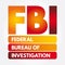 FBI - Federal Bureau of Investigation acronym