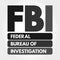 FBI - Federal Bureau of Investigation acronym