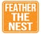 FEATHER THE NEST, text written on orange stamp sign