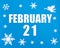 February 21st. Winter blue background with snowflakes, angel and a calendar date. Day 21 of month.