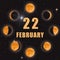 february 22. 22th day of month, calendar date.Phases of moon on black isolated background. Cycle from new moon to full