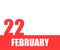 February. 22th day of month, calendar date. Red numbers and stripe with white text on isolated background.