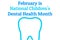 February is National Childrens Dental Health Month. Template for background, banner, card, poster with text inscription